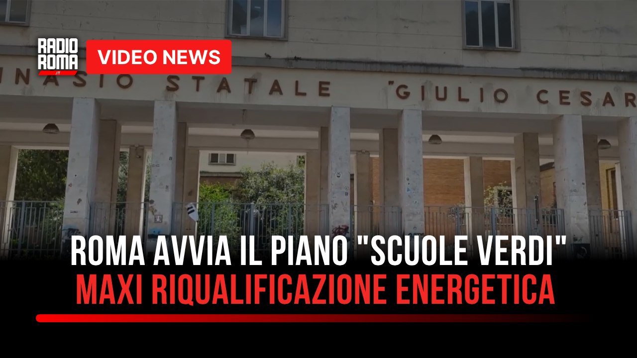 Roma avvia il piano "Scuole Verdi": maxi riqualificazione energetica per oltre 1.000 edifici