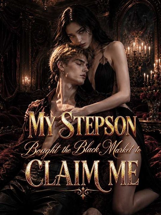 My Stepson Bought the Black Market to Claim Me