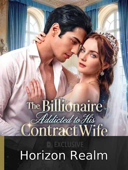 The Billionaire Addicted To His Contract Wife engsub fullepisode🧲 Horizon Realm