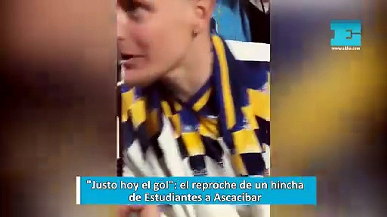 Justo hoy el gol el reproche de un hincha de Estudiantes a Ascacibar