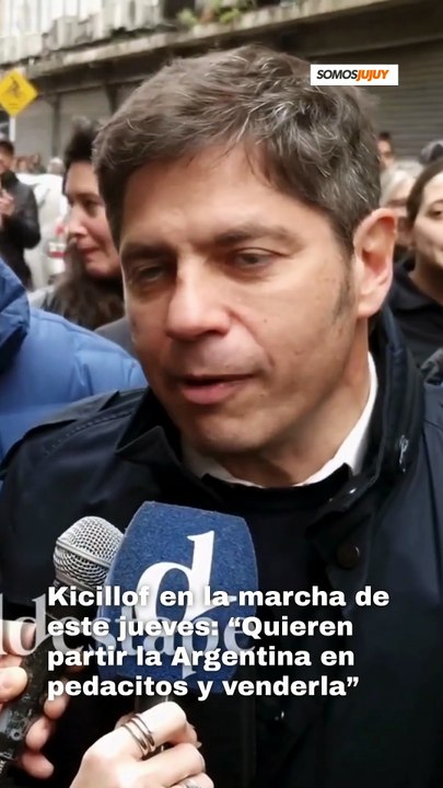 "Quieren partir la Argentina en pedacitos y venderla" - Axel Kicillof