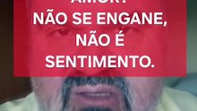 O que é amor? Sentimento? Não! Porque não Jesus? 07/08/2026