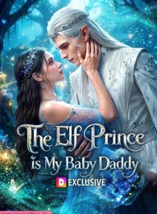 The Elf Prince Is My Baby Daddy - FULL MOVIES ENGLISH SUB