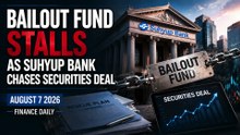 Bailout Fund Stalls as Suhyup Bank Chases Securities Deal | August 7 2026