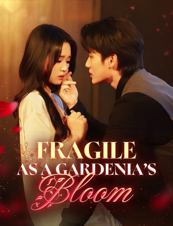 [EngSub] Fragile as a Gardenia’s Bloom