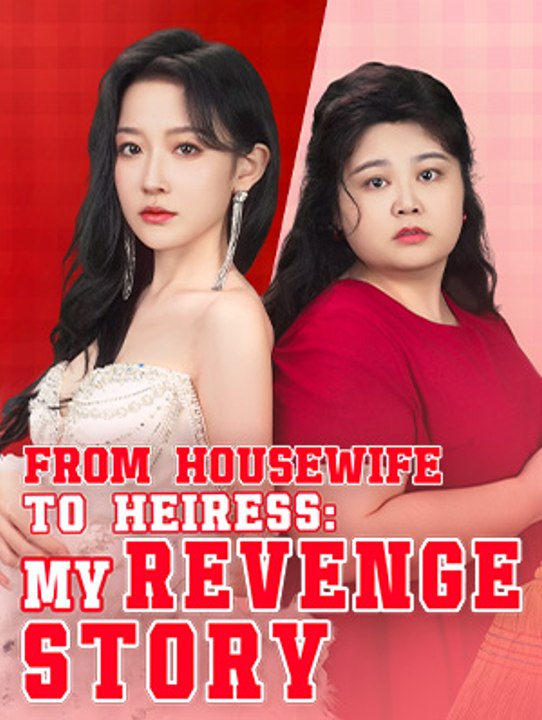 [EngSub] From Housewife to Heiress: My Revenge Story