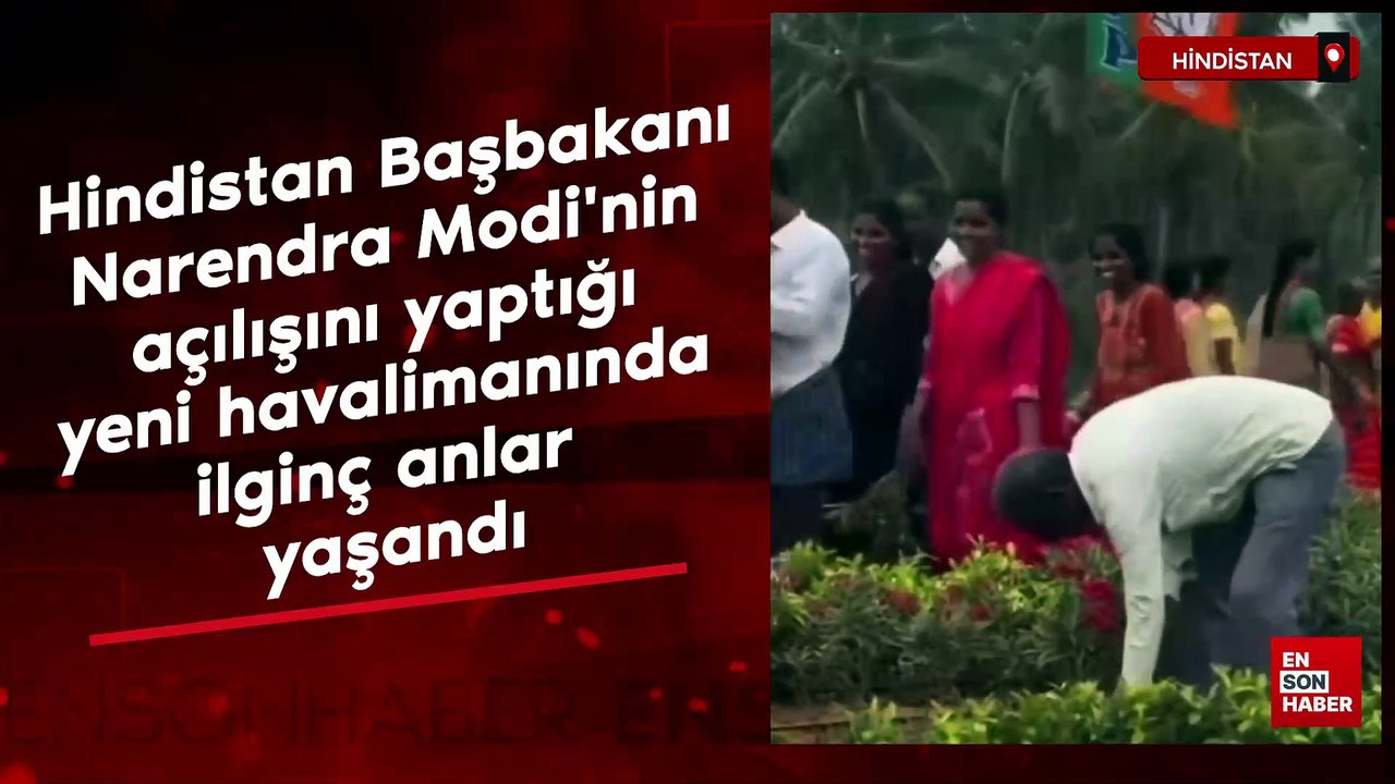 Hindistan Başbakanı Narendra Modi'nin açılışını yaptığı yeni havalimanında ilginç anlar yaşandı