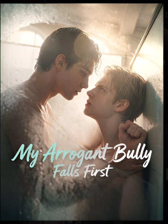 My Arrogant Bully Falls First- Drama FULL MOVIES ENGLISH SUB