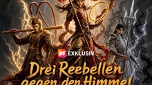 Drei Rebellen gegen den Himmel | Komplette Serie | Short Drama Deutsch