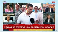 Kuşadası Belediyesi'ne operasyon: 15 Gözaltı
