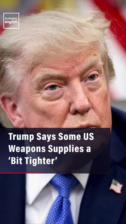 Trump Says Some US Weapons Supplies a ‘Bit Tighter’