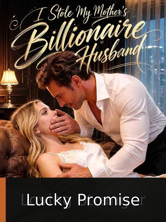 I Stole My Mother's Billionaire Husband engsub watchfull🧲🍿🍿 Lucky Promise