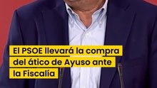 El PSOE llevará la compra del ático de Ayuso ante la Fiscalía