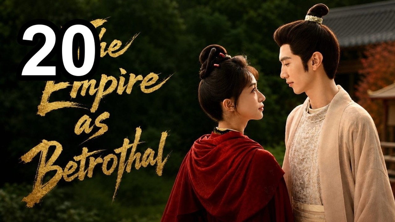 The Empire As Betrothal - Royal Betrothal - Episode 20 English Sub | Asian TV Series