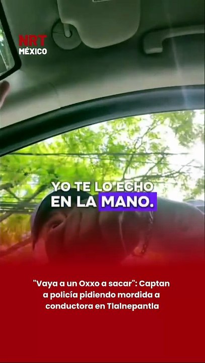 Captan a policía presuntamente pidiendo mordida a conductora en Tlalnepantla