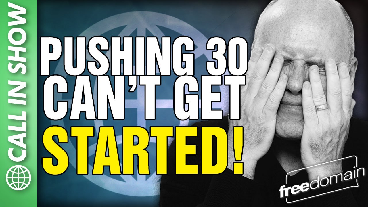 Pushing 30 - Can't Get STARTED! CALL IN SHOW