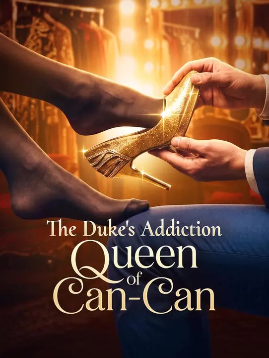 The Duke's Addiction: Queen of Can-Can | Komplette Serie | Short Drama Deutsch