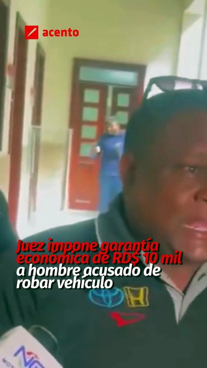 Juez impone garantía económica de RD$ 10 mil a hombre acusado de robar vehículo