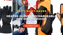 Top 5 Best Heated Gloves Rechargeable For Winter Riding (Must Have!) - Heated Gloves USB Rechargeable Skiing Outdoor Col...