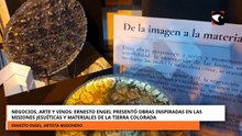 Negocios, Arte y Vinos: Ernesto Engel presentó obras inspiradas en las Misiones Jesuíticas