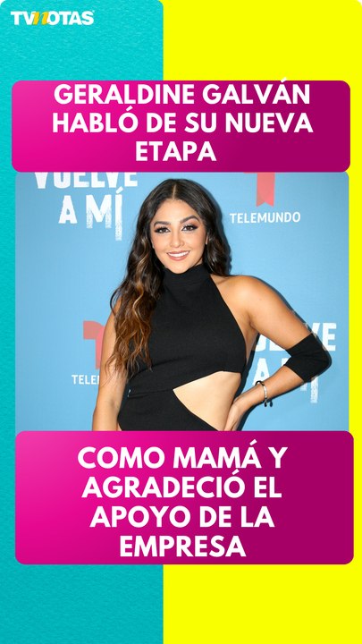 Geraldine Galván habló de su nueva etapa como mamá y agradeció el apoyo de la empresa