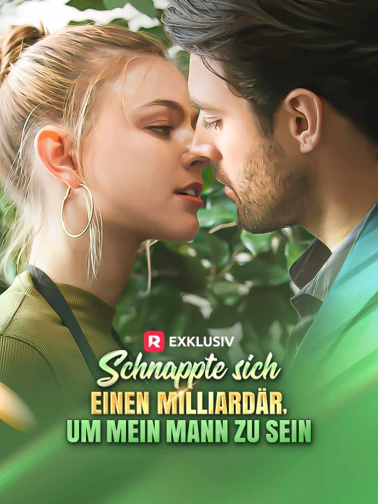 Schnappte sich einen Milliardär, um mein Mann zu sein - Teil 1/1 | Folgen 1-63