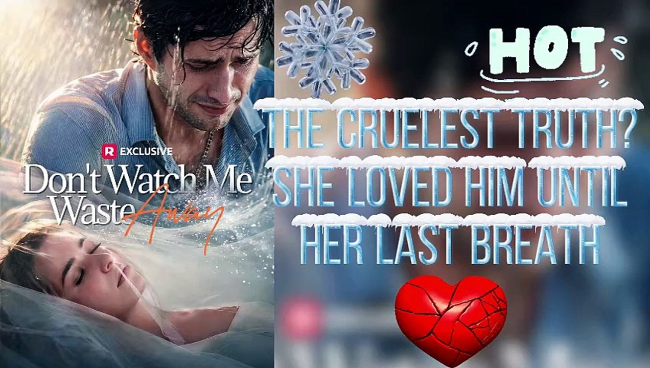 🔥 Don’t Watch Me Waste Away 💔 He Hated Her For Years… Until He Learned The Truth Too Late