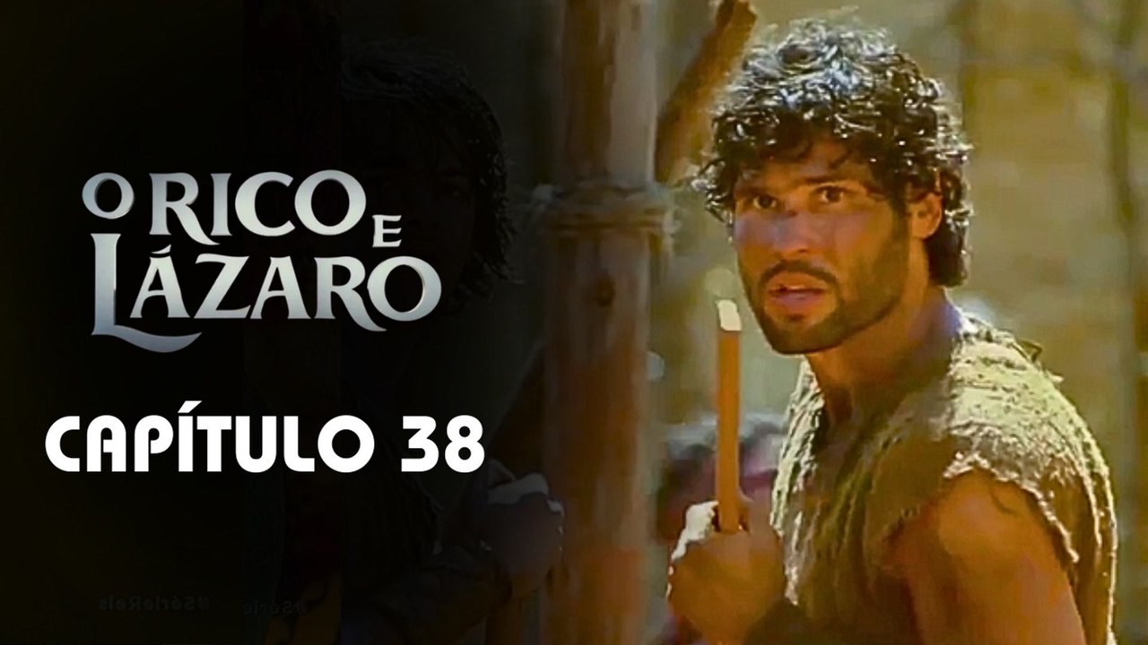 O RICO E O LÁZARO | CAPÍTULO 38 COMPLETO