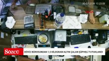 Sancaktepe’de döviz bürosundan 1,5 kilogram altın çalan şüpheli tutuklandı