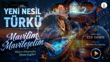 Mavilim Mavileşelim (Modern Cover)  Elif Demir - Yeni Nesil Türkü
