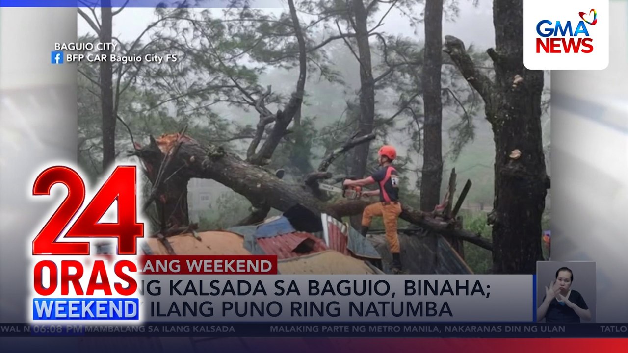 Pagbaha at pagtumba ng mga puno dahil sa masamang panahon, naitala sa Baguio | 24 Oras Weekend
