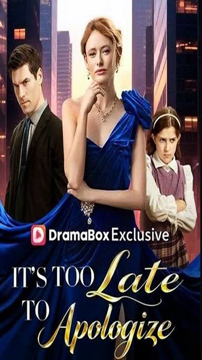 It's Too Late to Apologize DramaBox | His Apology Came Too Late After She Finally Chose Herself