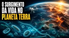 A Terra Primitiva e o Surgimento da Vida