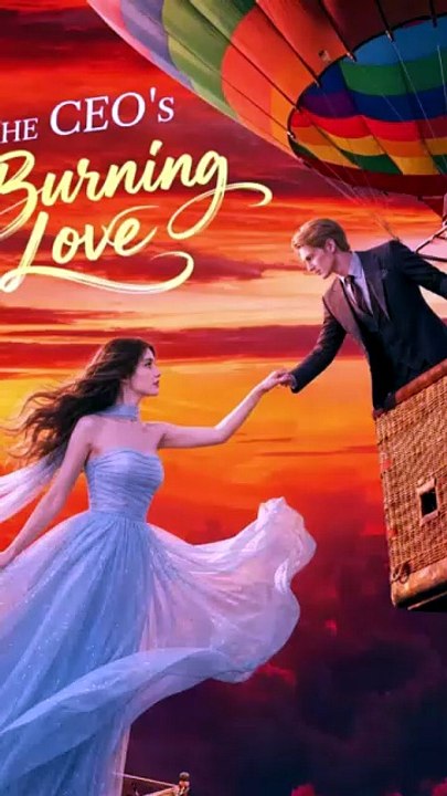 The CEO's Burning Love New . FULL MOVIES ENGLISH SUB