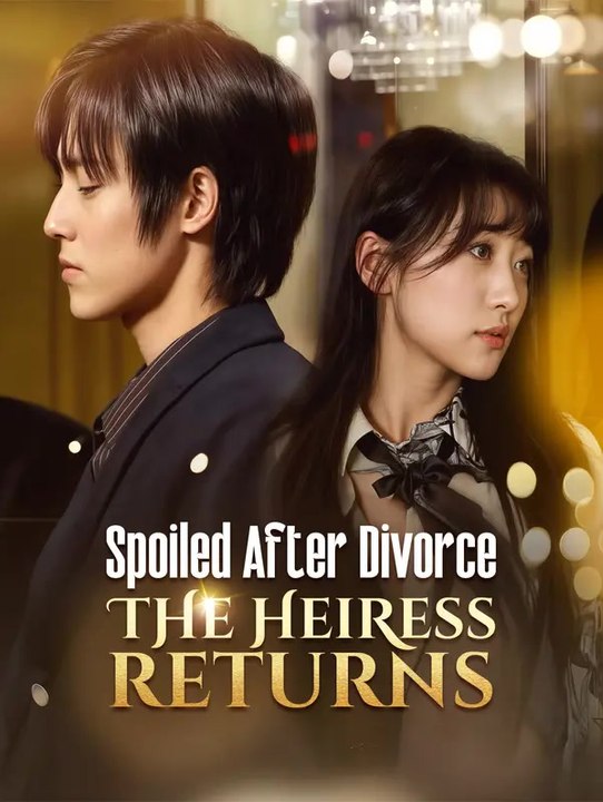 Spoiled after divorce: the heiress returns | komplette serie | short drama deutsch