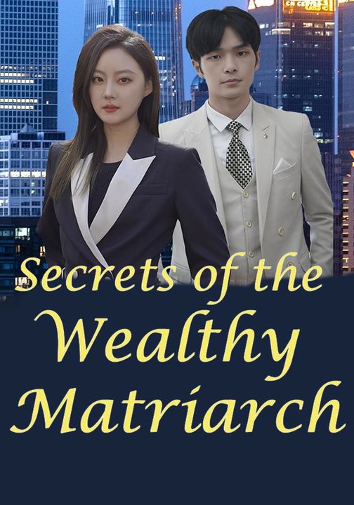 Secrets of the Wealthy Matriarch | Full Series | Short Drama English