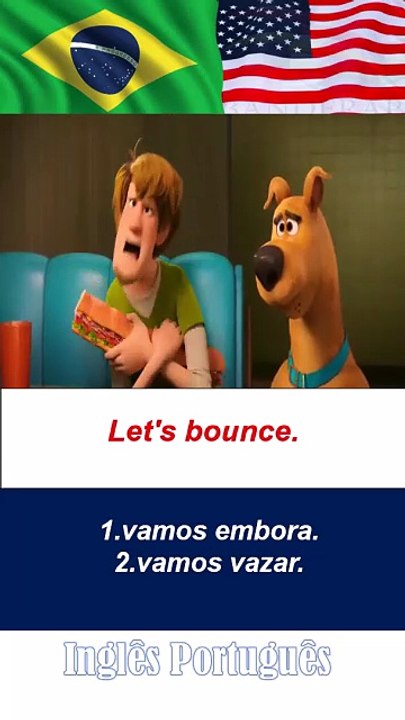 1.vamos embora. 2.vamos vazar. Let's bounce.