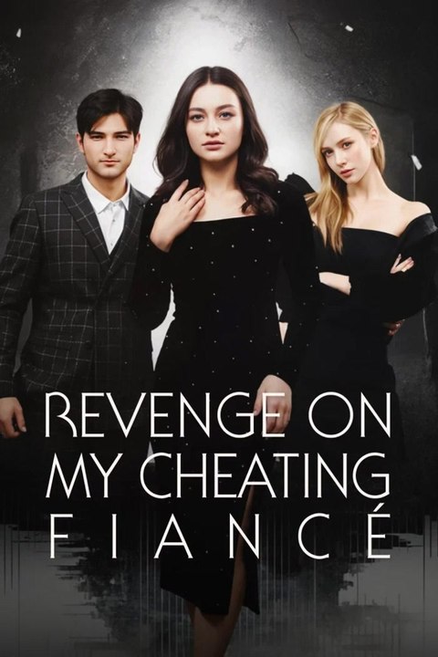 Revenge On My Cheating Fiancé | Serie Completa | Español