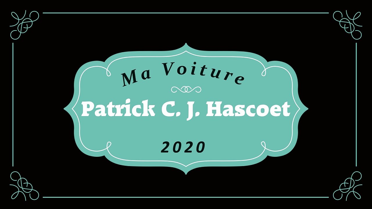 PATRICK C.J. HASCOËT  " Ma voiture "  - 2020 - (HD Music Video)