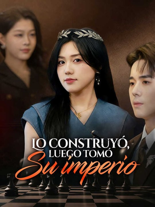 Lo construyó, luego tomó su imperio | Serie Completa | Short Drama Español