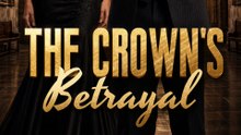 The Crown’s Betrayal - Full Episode | Love, Betrayal & Divorce