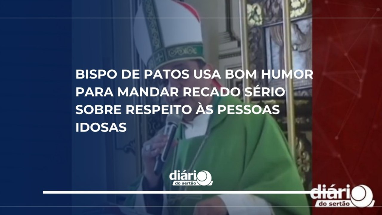 Bispo de Patos usa bom humor para mandar recado sério sobre respeito às pessoas idosas