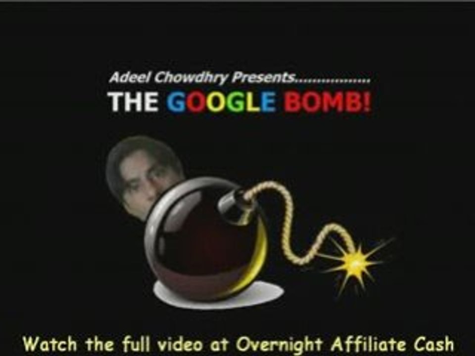 Overnight Affiliate Cash presents the Google Bomb