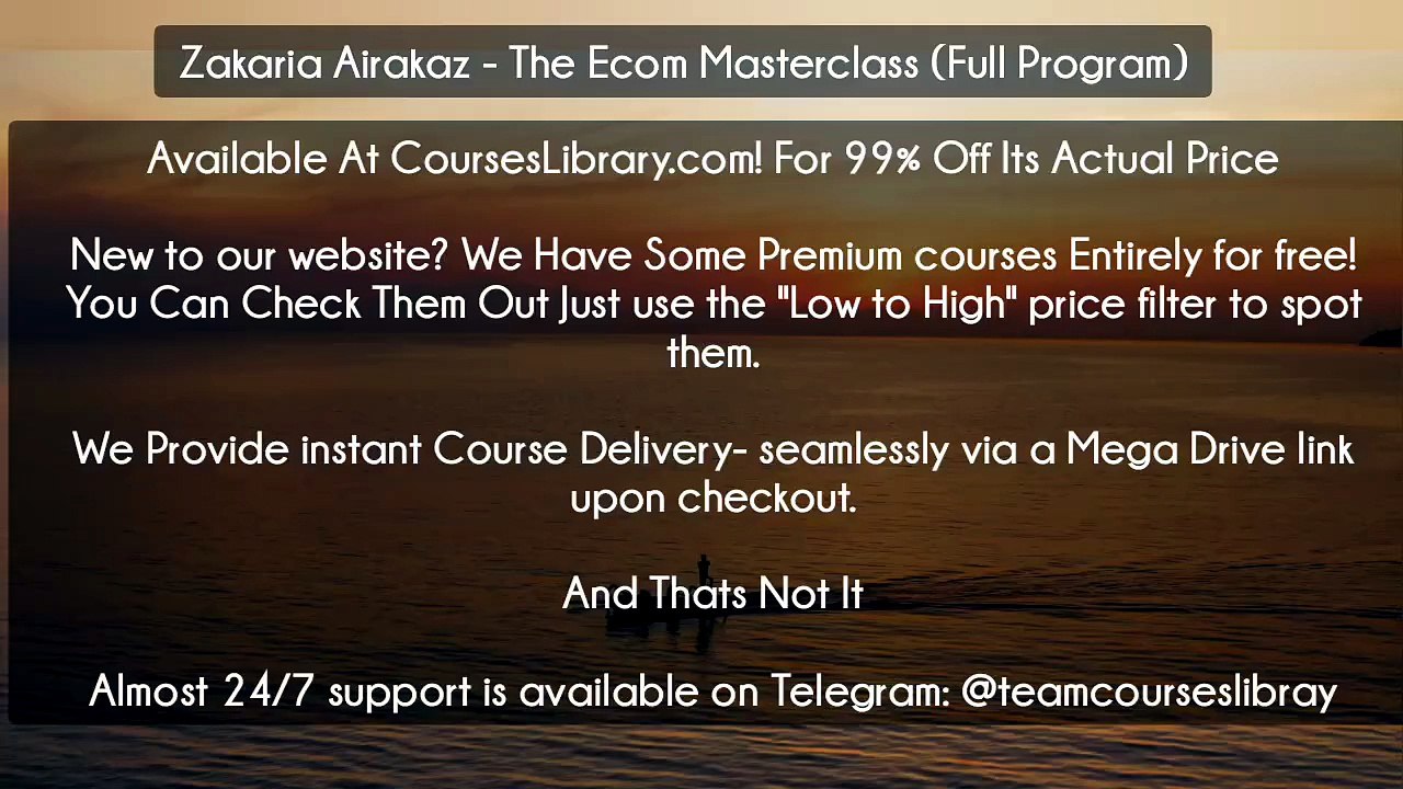 (Courseslibrary.com)Zakaria Airakaz - The Ecom Masterclass (Full Program)