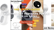 Best Electric Lint Removers For Pet Hair On Sofas on AliExpress | Review