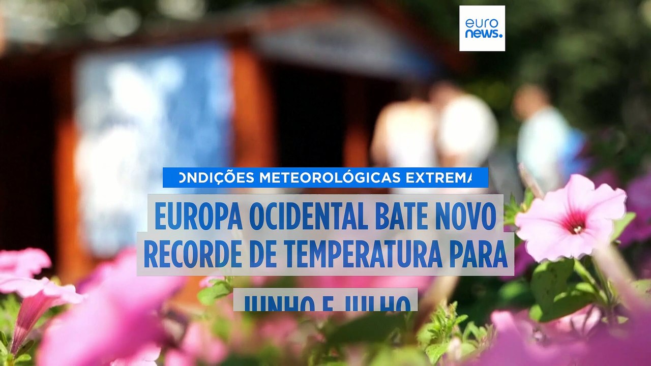 Europa Ocidental bate recorde de temperatura com ondas de calor prolongadas