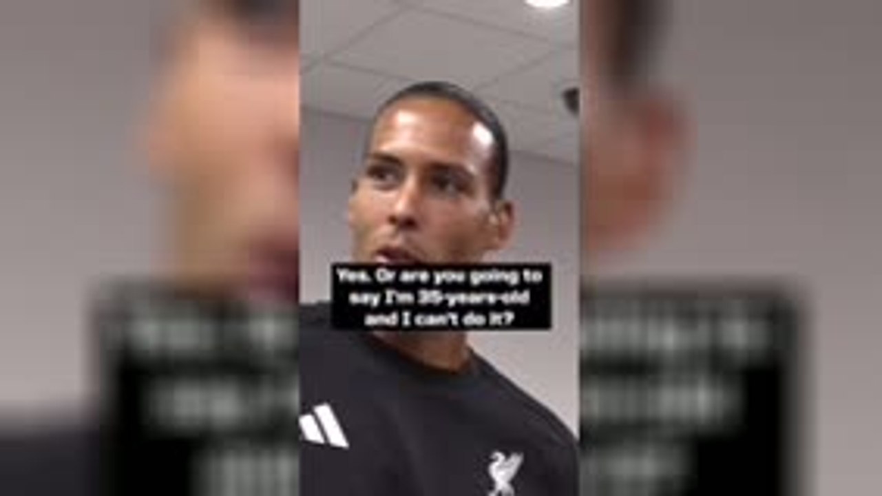 You think I'm too old?! Van Dijk claps back at reporter