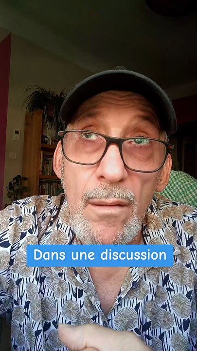 Parfois dans une discussion je...