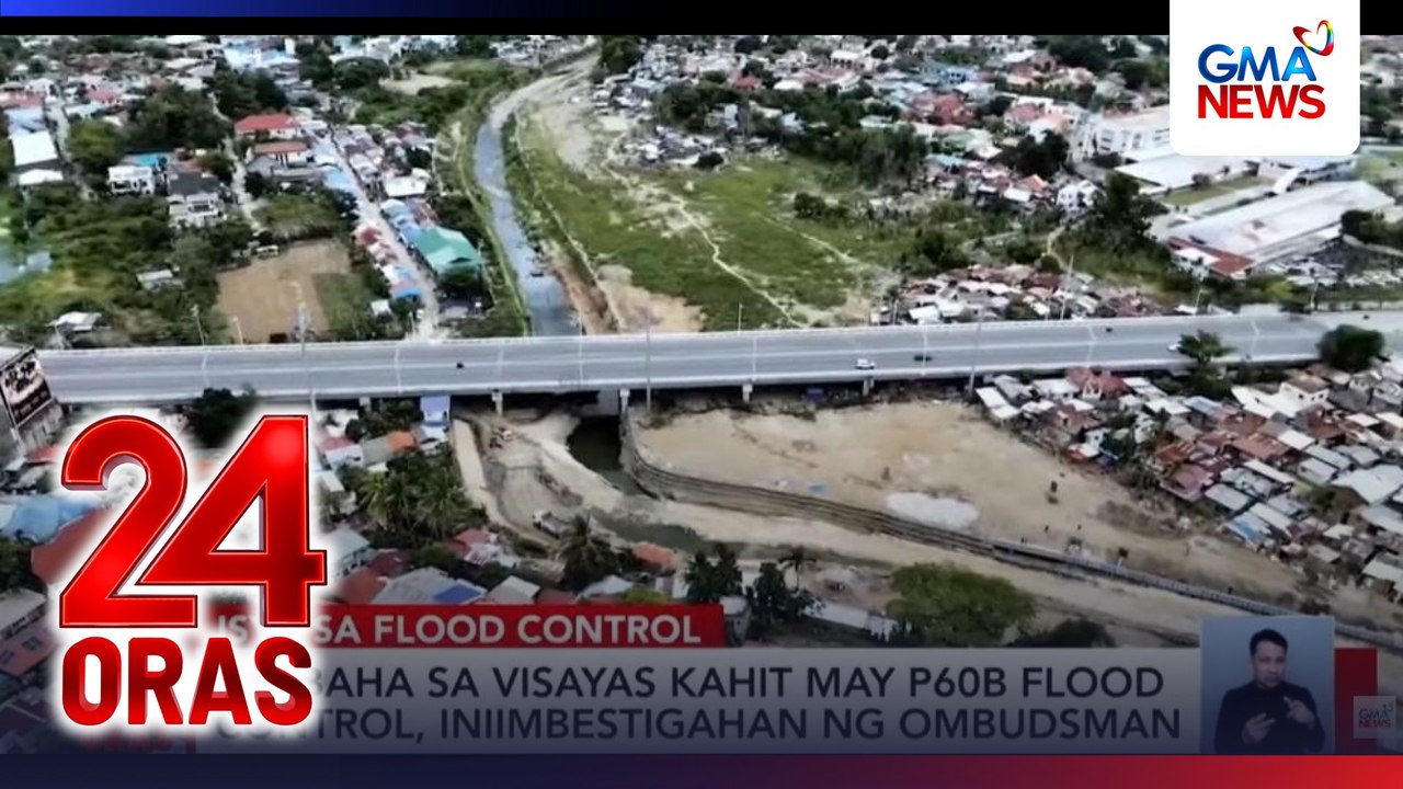 Pagbaha sa Visayas kahit may P60-B flood control, iniimbestigahan ng Ombudsman | 24 Oras