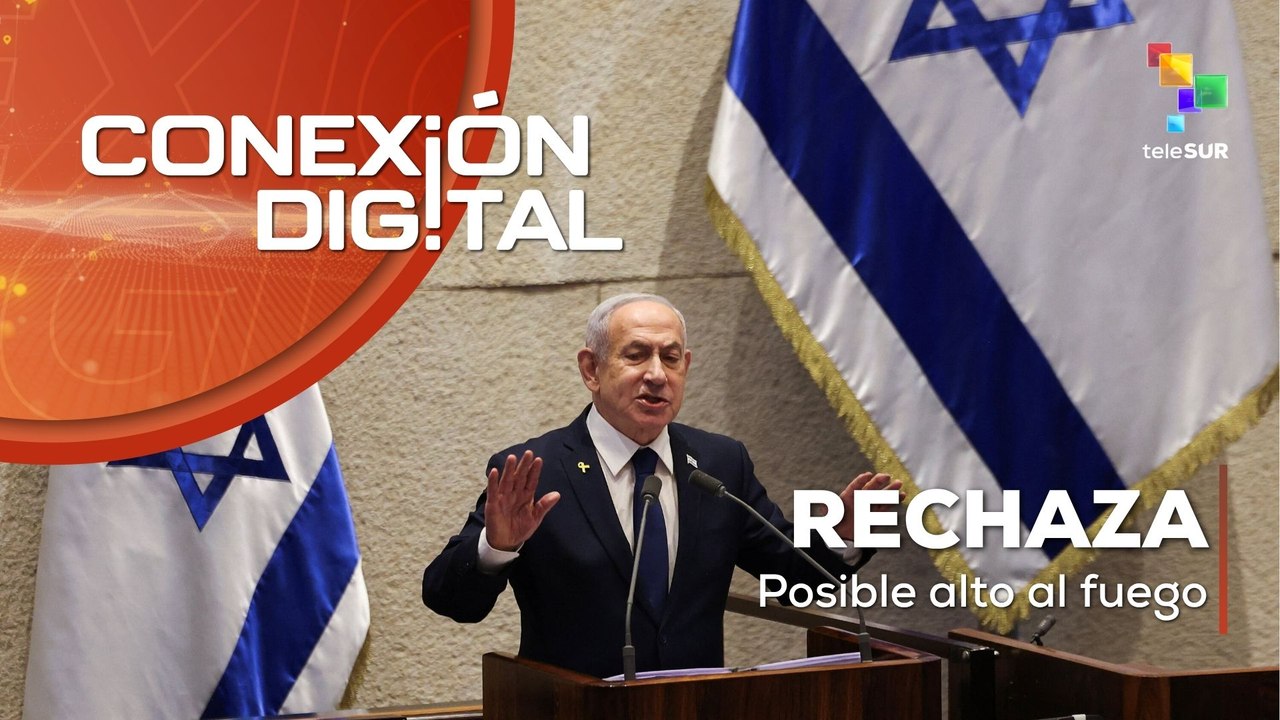 Conexión Digital 10-08: Israel rechaza propuesta de alto al fuego en Gaza